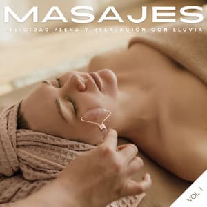 Masajes: Felicidad Plena Y Relajación Con Lluvia Vol. 1 - Masajes Spas