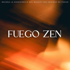 Fuego Zen: Mejora La Experiencia Del Masaje Con Sonidos De Fuego - Fuego definitivo