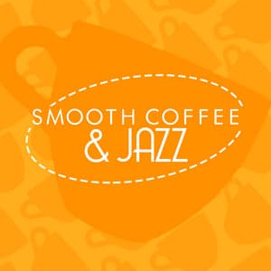 Smooth Coffee & Jazz - Coffee & Jazz