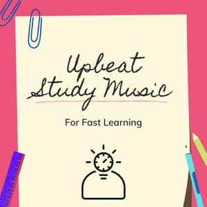 Upbeat Study Music For Fast Learning - Upbeat Study Music