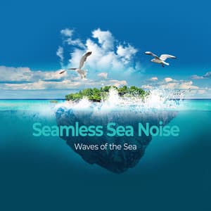 Seamless Sea Noise - Waves of the Sea