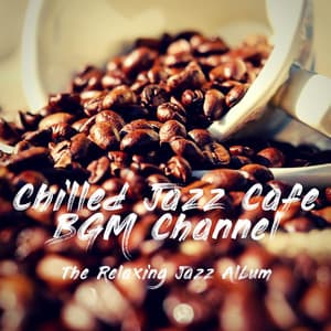 The Relaxing Jazz Album - Chilled Jazz Cafe BGM Channel