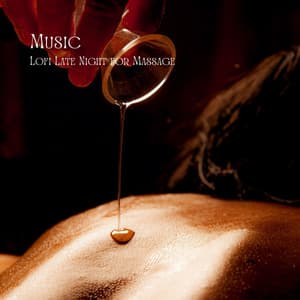 Music: Lofi Late Night for Massage - Ultimate Massage Music Ensemble