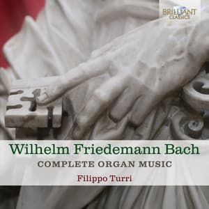Wilhelm Friedemann Bach: Complete Organ Music - Wilhelm Friedemann Bach