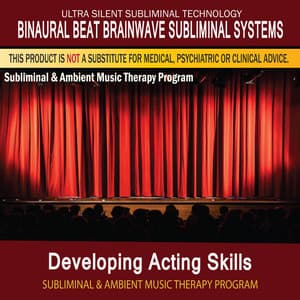 Developing Acting Skills - Subliminal and Ambient Music Therapy - Binaural Beat Brainwave Subliminal Systems