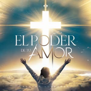 El Poder de tu Amor - Nacion Alabanza