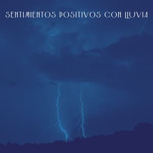 Sentimientos Positivos Con Lluvia - Estación tormentosa