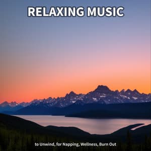 #1 Relaxing Music to Unwind, for Napping, Wellness, Burn Out - Calm Music