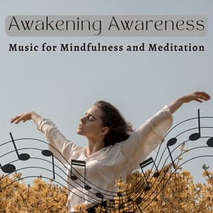 Awakening Awareness: Music for Mindfulness and Meditation - Meditation Music Legends