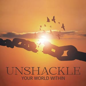 Unshackle Your World Within: Blissful Music for Calmness, Emotional Regeneration, Anxiety Free, Out of Body Experience - Criss Howell