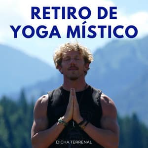 Retiro De Yoga Místico: Dicha Terrenal - Markrain curativo
