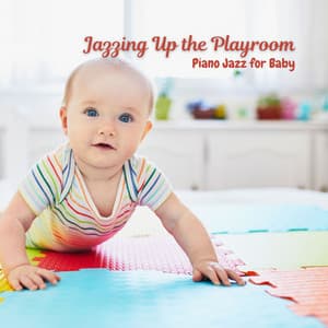 Jazzing Up the Playroom: Piano Jazz for Baby - Soft Jazz Coffee House