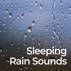 Sleeping Rain Sounds - Regen zum Schlafen