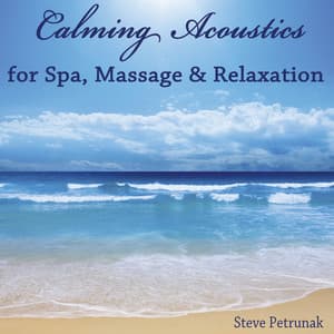 Calming Acoustics for Spa, Massage & Relaxation - Steve Petrunak