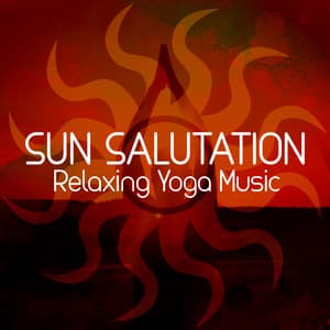 Sun Salutation: Relaxing Yoga Music - Saludo al Sole Musica Relax
