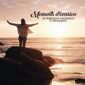 Moments d'évasion - 30 morceaux fascinants et relaxants, La musique anti-stress et spirituel - Zone de Méditation Spirituelle