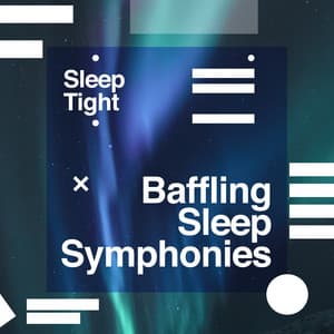 Baffling Sleep Symphonies - Sleep Tight