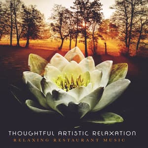 Thoughtful Artistic Relaxation - Relaxing Restaurant Music