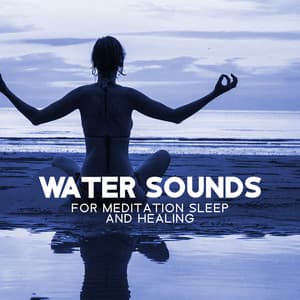 Water Sounds for Meditation Sleep and Healing - Water Music Oasis