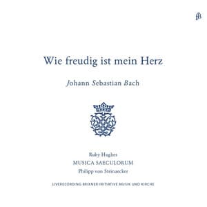 Bach: "Wie Freudig Ist Mein Herz" Cantatas for Soprano - Johann Sebastian Bach