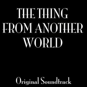 "the Thing from Another World" Original Soundtrack - Dimitri Tiomkin