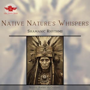 Native Nature's Whispers: Shamanic Rhythms, Dreamy Flute, Spiritual Affinity, Navajo Nature Healing - Native American Channel