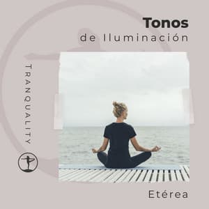 Tonos de Iluminación Etérea - Musica Relajante Para Dormir