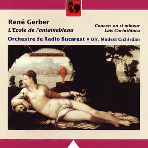 René Gerber: L'Ecole de Fontainebleau, Concert en si mineur & Laïs Corinthiaca - René Gerber