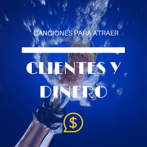 Canciones para Atraer Clientes y Dinero - Atraer Dinero