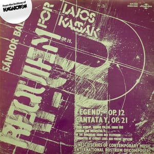 Balassa, Sándor: Requiem for Lajos Kassák / Legend, Op. 12 / Cantata Y, Op. 21 - Sándor Balassa