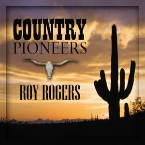 Country Pioneers - Roy Rogers - Roy Rogers