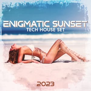 Enigmatic Sunset: Tech House Set 2023, Melodic & Progressive House Mix with Female Vocal, Hypnotized Electronic Lounge - Sunset Chill Out Music Zone