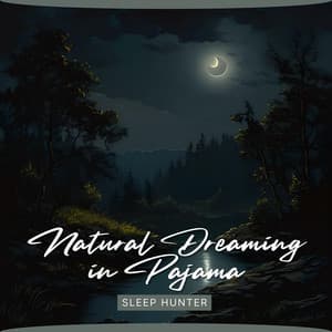 Natural Dreaming in Pajama - Sleep Hunter