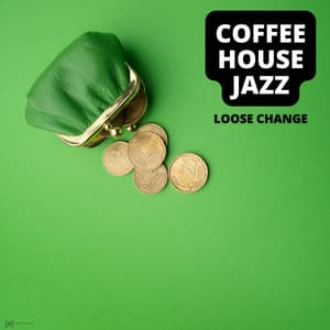 Loose Change - Coffee House Jazz