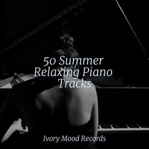 50 Summer Relaxing Piano Tracks - Ivory Mood