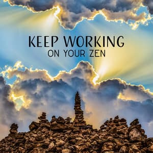 Keep Working on Your Zen - Great Meditation Guru
