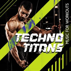 Techno Titans: Hard-Hitting and Driving Electronic Music for Workouts and Cardio Sessions - Gym Chillout Music Zone