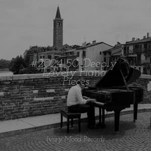 #2024 50 Deeply Lovely Piano Pieces - Ivory Mood
