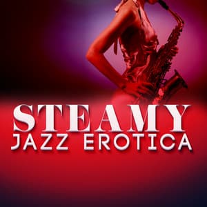 Steamy Jazz Erotica - Erotica