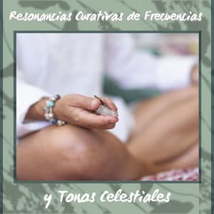 Resonancias Curativas de Frecuencias y Tonos Celestiales - Musicoterapia New Age