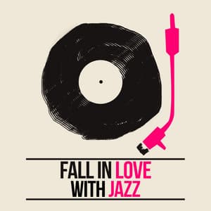 Fall in Love with Jazz - Instrumental Jazz Love Songs