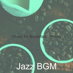Music for Breakfast - Piano - Jazz BGM