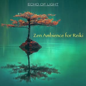 Zen Ambience for Reiki: Channeling Asian Ambient Music for Energy Healing - Echo of Light