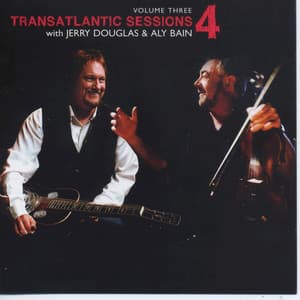 Transatlantic Sessions - Series 4: Volume Three - Aly Bain and Jerry Douglas