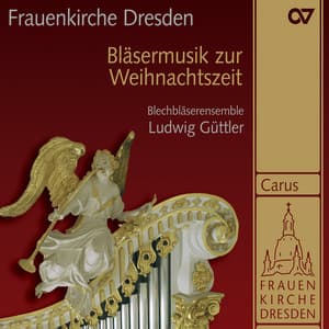 Bläsermusik zur Weihnachtszeit - Blechbläserenesemble Ludwig Güttler
