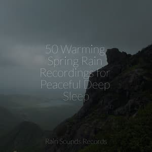 50 Warming Spring Rain Recordings for Peaceful Deep Sleep - Deep Sleep Relaxation