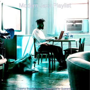 Cheerful Brazilian Jazz - Background for Quarantine - Modern Jazz Playlist