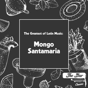 The Greatest of Latin Music: Mongo Santamaria - Mongo Santamaria