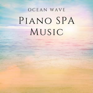 Ocean Wave & Piano SPA Music - Piano and Ocean Waves