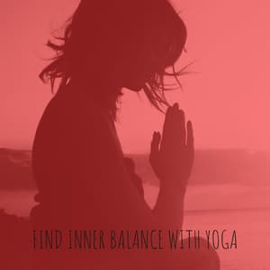 Find Inner Balance with Yoga – Serene Sounds of Nature & Background Music for Daily Yoga Practice, Relax & Renew, Stress Relief, Sun Salutation, Mindfulness - System for Chakra